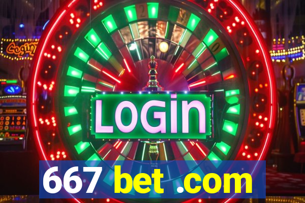 667 bet .com