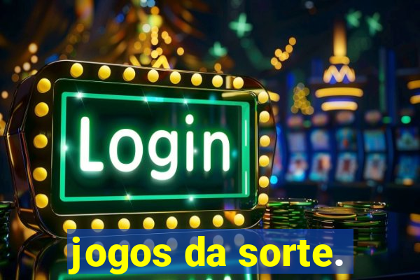 jogos da sorte.