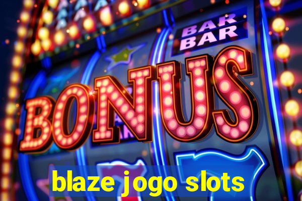 blaze jogo slots