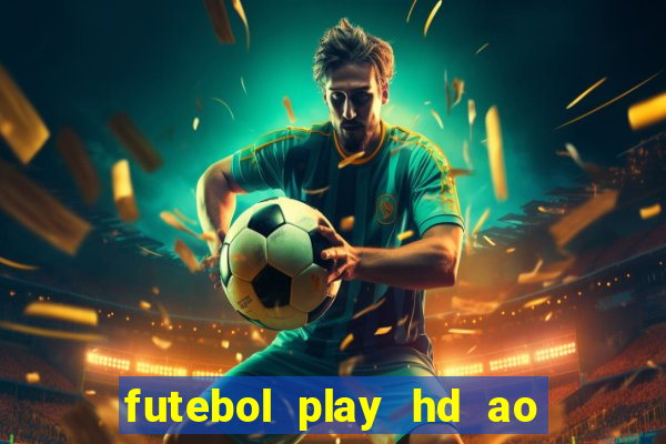 futebol play hd ao vivo agora