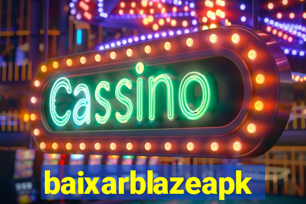 baixarblazeapk