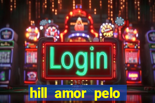 hill amor pelo jogo torrent