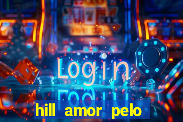 hill amor pelo jogo torrent