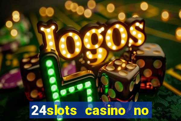 24slots casino no deposit bonus