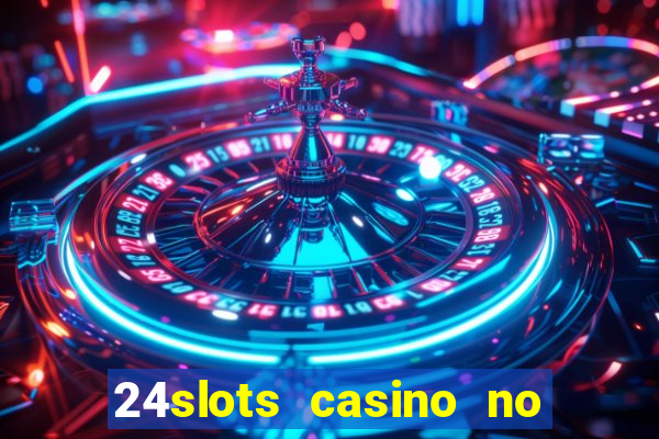 24slots casino no deposit bonus