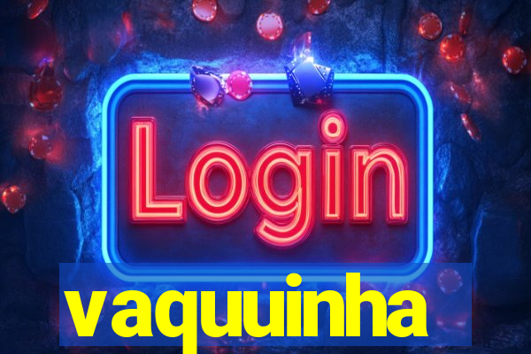 vaquuinha