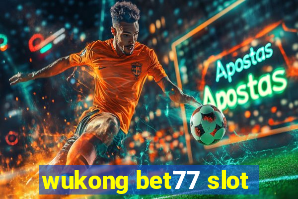 wukong bet77 slot