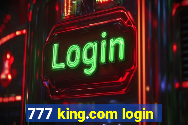 777 king.com login