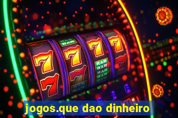 jogos.que dao dinheiro