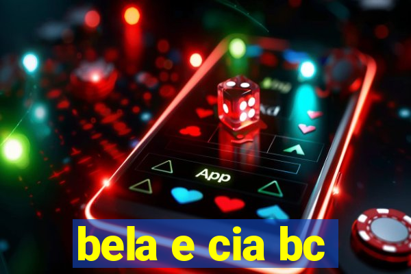 bela e cia bc