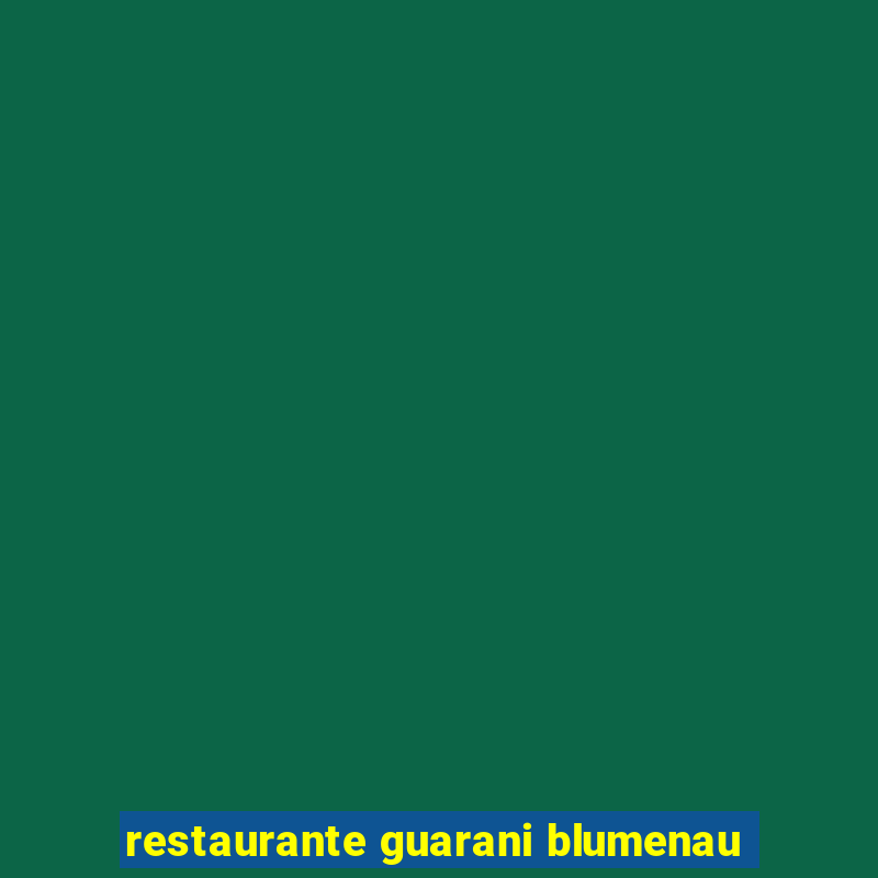 restaurante guarani blumenau