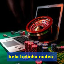 bela belinha nudes