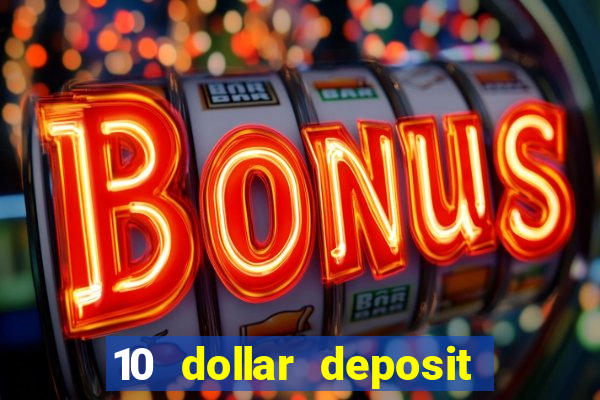 10 dollar deposit casino usa