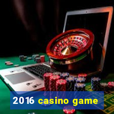 2016 casino game