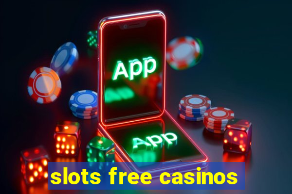 slots free casinos