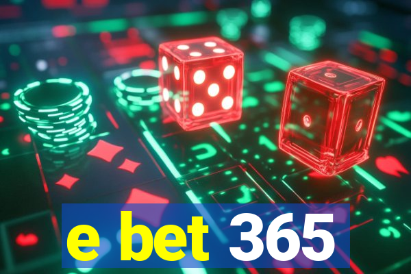 e bet 365