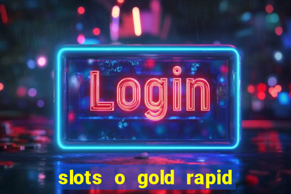 slots o gold rapid fire jackpots spielen