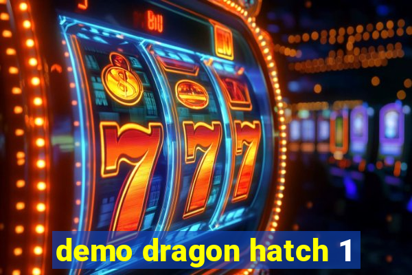 demo dragon hatch 1