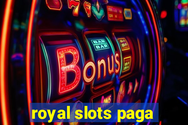 royal slots paga