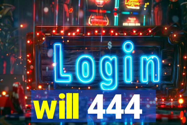 will 444