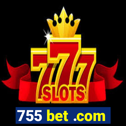 755 bet .com