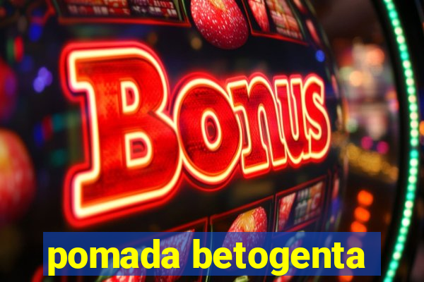 pomada betogenta