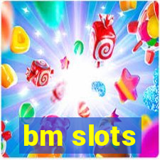 bm slots