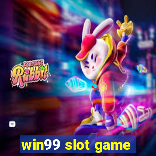 win99 slot game