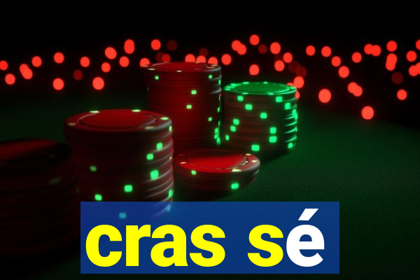 cras sé