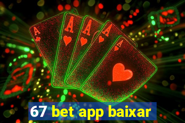 67 bet app baixar