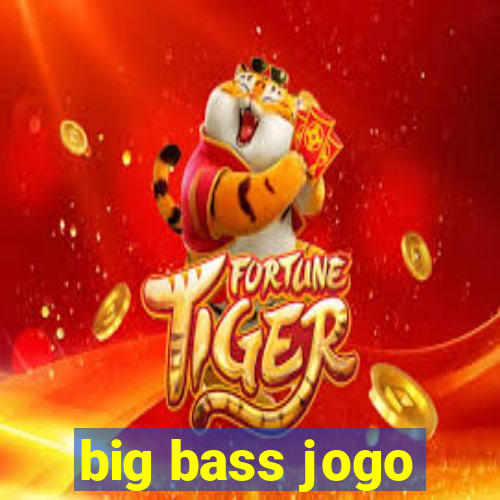 big bass jogo