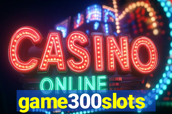 game300slots