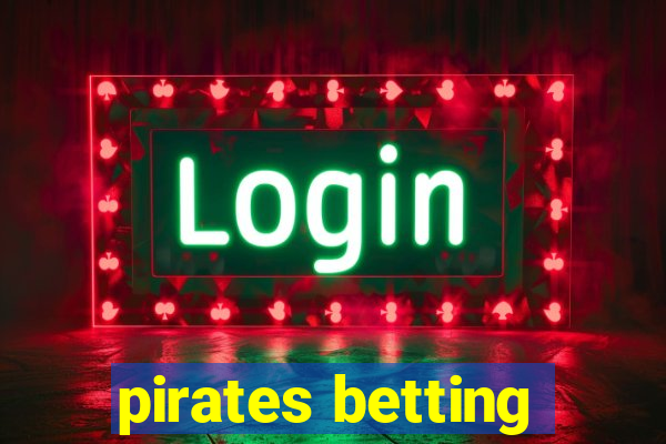 pirates betting