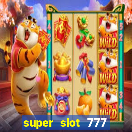 super slot 777 paga mesmo