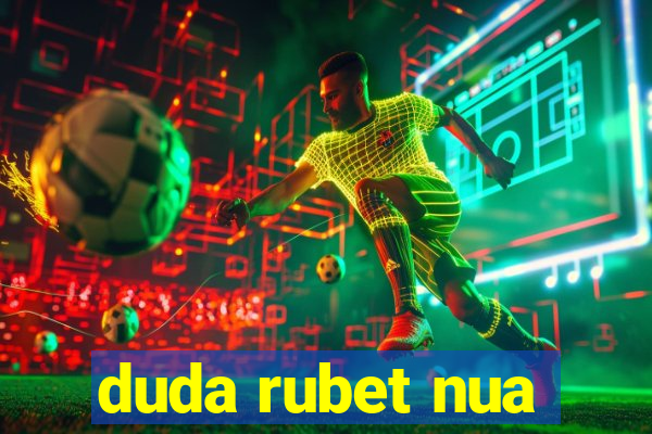 duda rubet nua