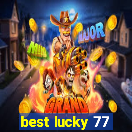 best lucky 77