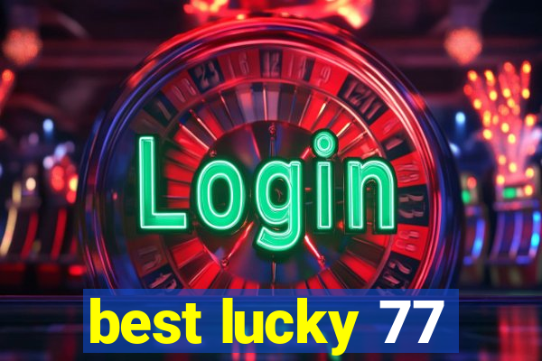 best lucky 77