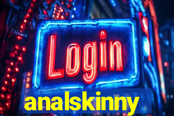 analskinny