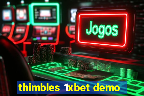 thimbles 1xbet demo