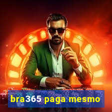 bra365 paga mesmo