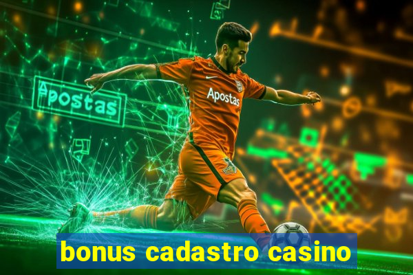 bonus cadastro casino