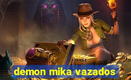 demon mika vazados