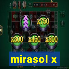 mirasol x