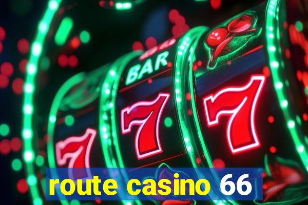 route casino 66