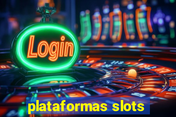 plataformas slots