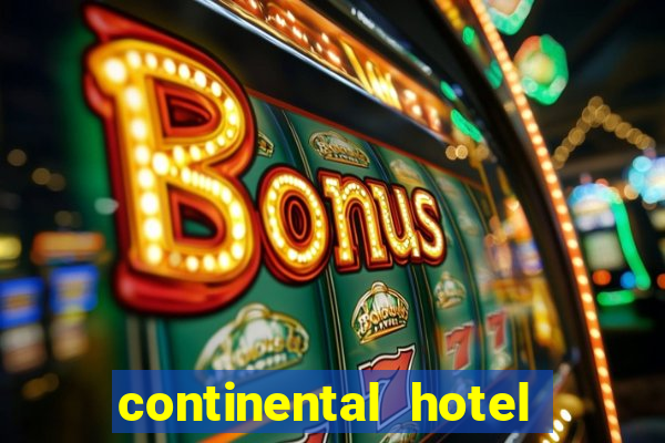 continental hotel & casino