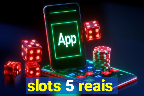 slots 5 reais