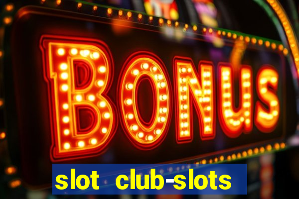 slot club-slots online game