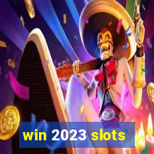 win 2023 slots