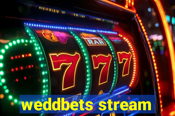 weddbets stream